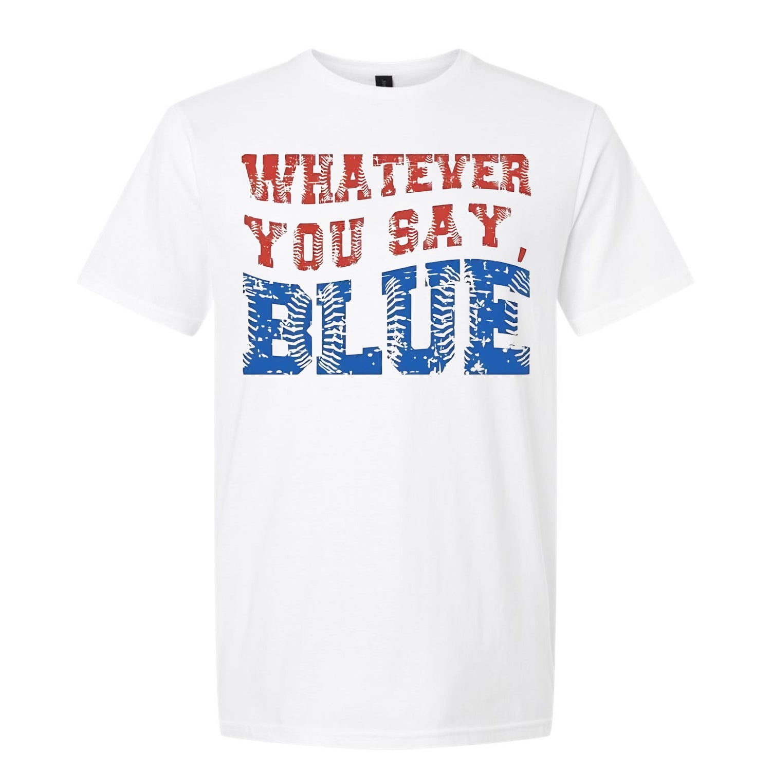 "Whatever You Say, Blue" Tee – Baseball Stitch Font on White
