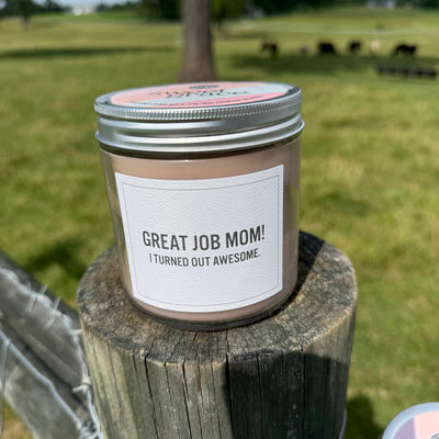 Great Job Mom. I Turned Out Awesome. - Sweet Grace - Bridgewater Candle