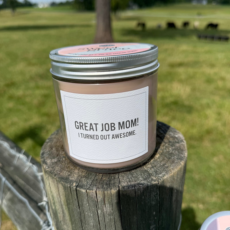 Great Job Mom. I Turned Out Awesome. - Sweet Grace - Bridgewater Candle