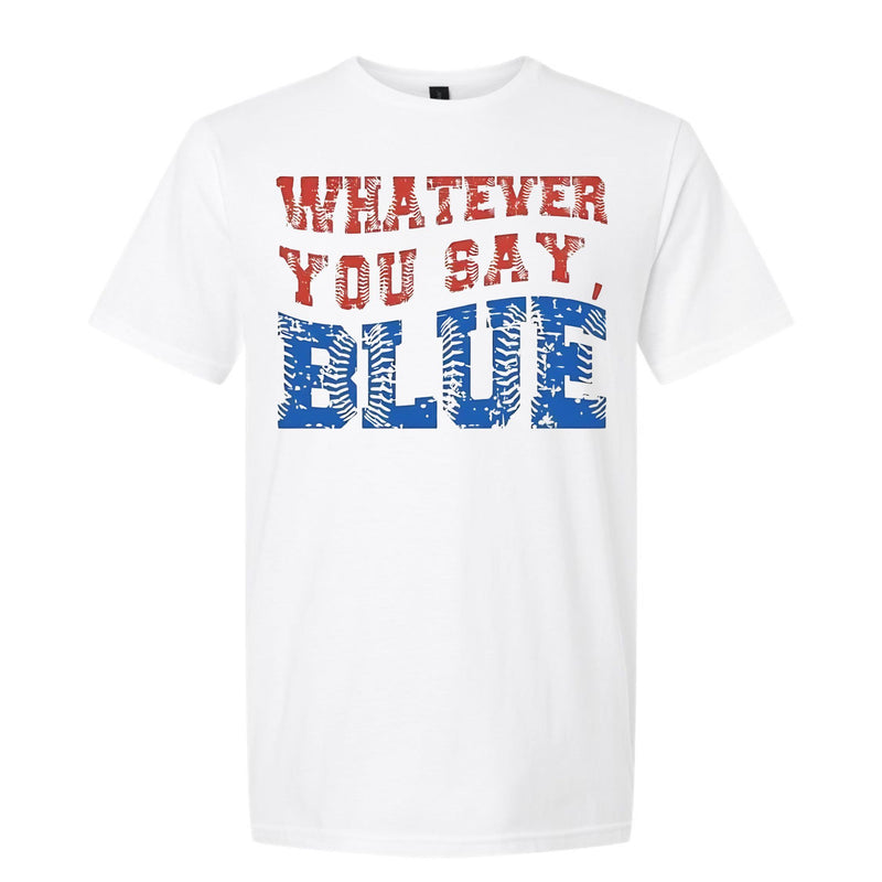 "Whatever You Say, Blue" Tee – Baseball Stitch Font on White