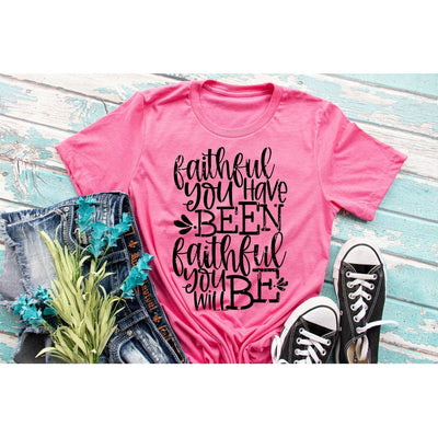 Faithful You Have Been - Faith Based Tee