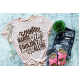 I'm Country Because the City Couldn't Handle All of This - Country - Screen Print