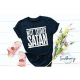 Not Today Satan - Screen Print