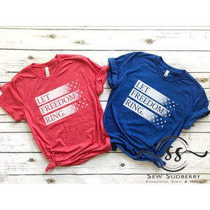 Let Freedom Ring- SCREEN PRINT TEE