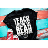 Teach Them to Read..Watch Them Lead- Reading Screen Print Tee