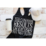 You Can Have Results or Excuses But Not Both - Gym Motivation - SCREEN PRINT TEE
