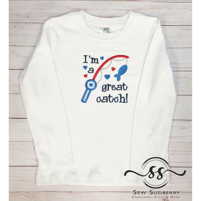 I'm a Great Catch - Valentine's -  Applique Shirt