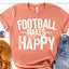 Football Makes Me Happy - Football - Screen Print