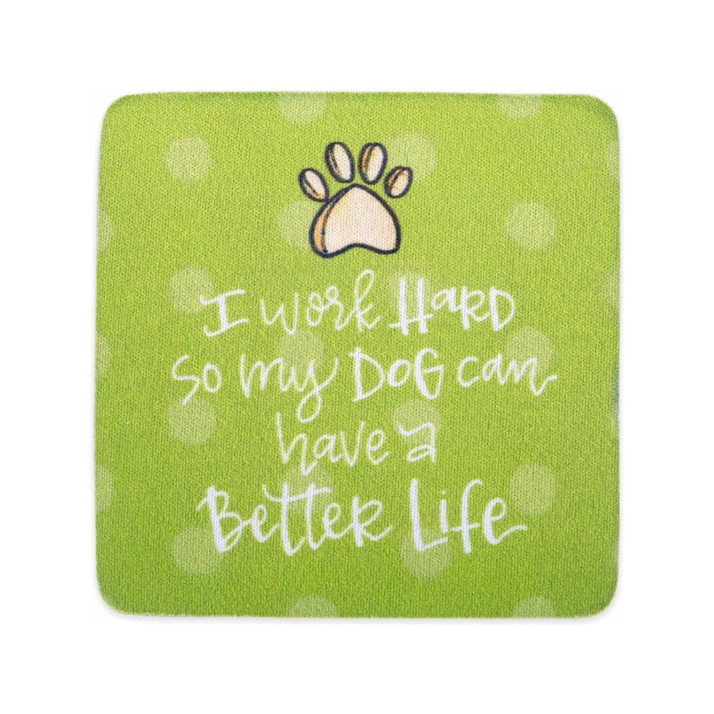 “I work HaRD so my DoG can have a Better Life” Coaster