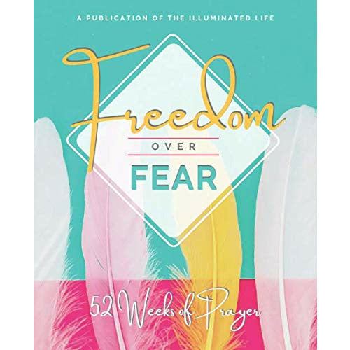 Freedom Over Fear: 52 Weeks of Prayer: Prayer Journal